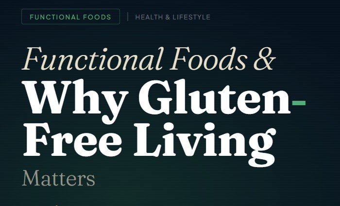 Functional Foods and Why Gluten-Free Living Matters